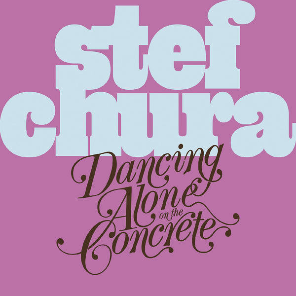 Stef Chura - Dancing Alone on the Concrete - Blue "BABYDOLL" Color Vinyl Record