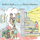 Built To Spill - Plays The Songs of Daniel Johnston - Vinyl Record rockit-t-shirts.myshopify.com