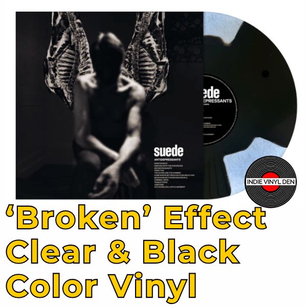 Suede - Antidepressants - ‘Broken’ Effect crystal Clear & Black Color Vinyl