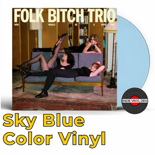 Folk Bitch Trio - Now Would Be a Good Time - Sky Blue Color Vinyl Record