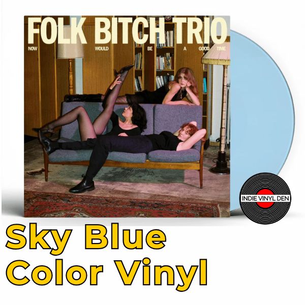 Folk Bitch Trio - Now Would Be a Good Time - Sky Blue Color Vinyl Record