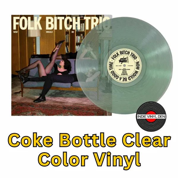 Folk Bitch Trio - Now Would Be a Good Time - Coke Clear Color Vinyl Record rockit-t-shirts.myshopify.com #Indie_Vinyl_Den#