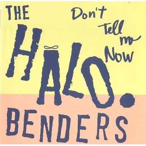 Halo Benders - Don’t Tell Me Now Vinyl Record  LP New