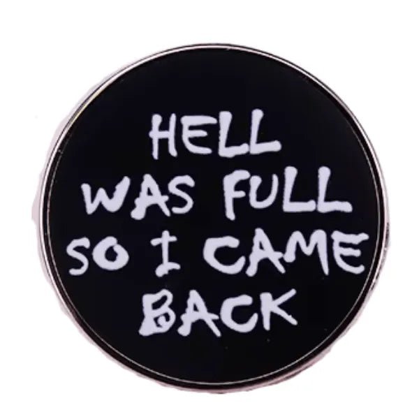 Hell was full - Enamel Pin