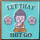 Let That Sh*t Go - Enamel Pin (Seriously, let it go) rockit-t-shirts.myshopify.com #Indie_Vinyl_Den#