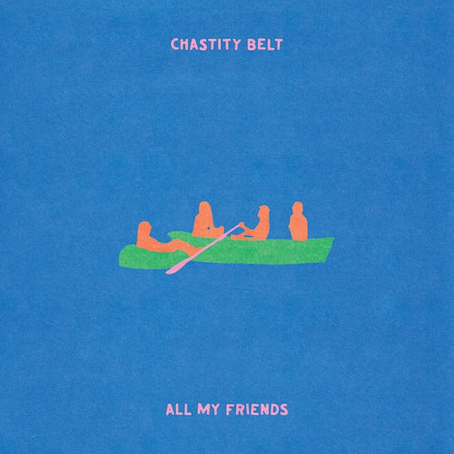 Chastity Belt - All My Friends - Transparent Green Color Vinyl Record