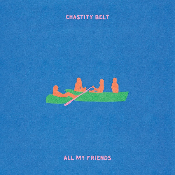 Chastity Belt - All My Friends - Transparent Green Color Vinyl Record