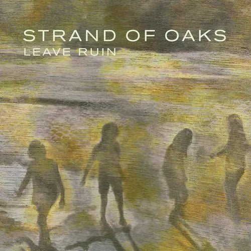 Strand of Oaks - Leave Ruin [Dos opciones de vinilo de color limitadas]