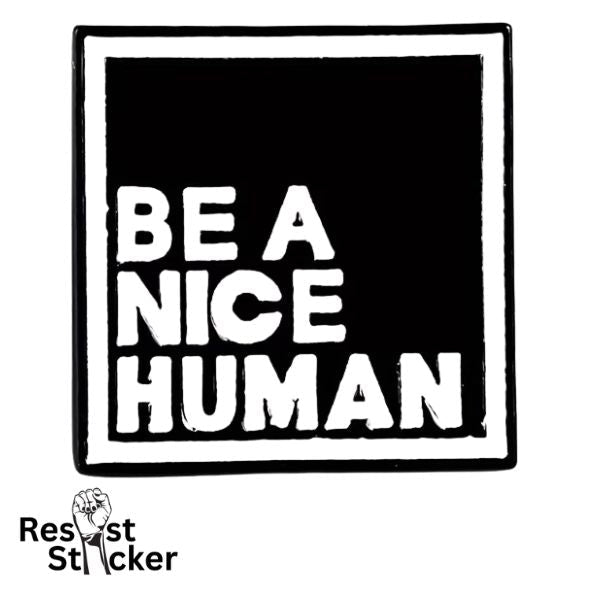 Be a Nice Human - Enamel Pin
