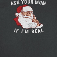 Christmas T-Shirt - Ask Your Mom If Im Real - Indie Vinyl Den