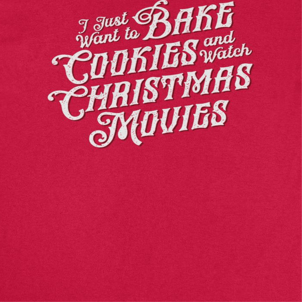 Christmas T-Shirt - Bake Cookies and Watch Christmas Movies