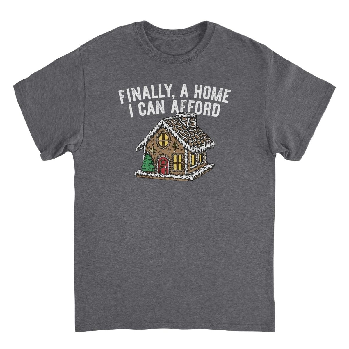 Christmas T-Shirt - Finally a Home I Can Afford