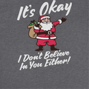 Christmas T-Shirt - It's Okay I Don't Believe in You Either - Indie Vinyl Den