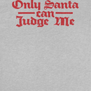 Christmas T-Shirt - Only Santa Can Judge Me - Indie Vinyl Den