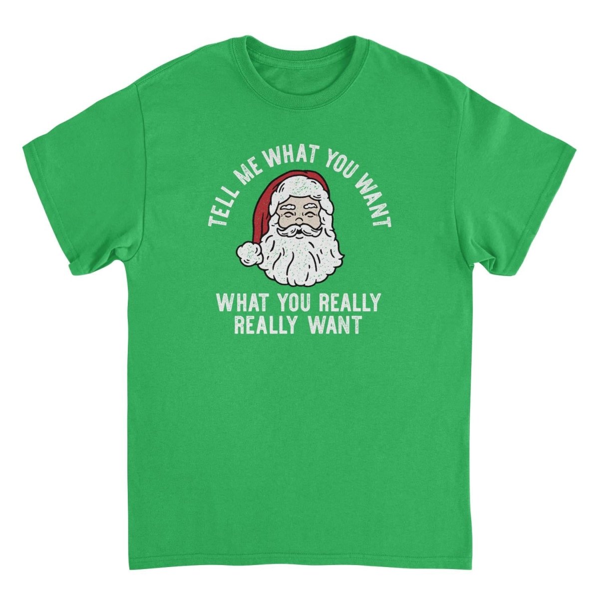 Christmas T-Shirt - Tell Me What you Want What You Really Really Want