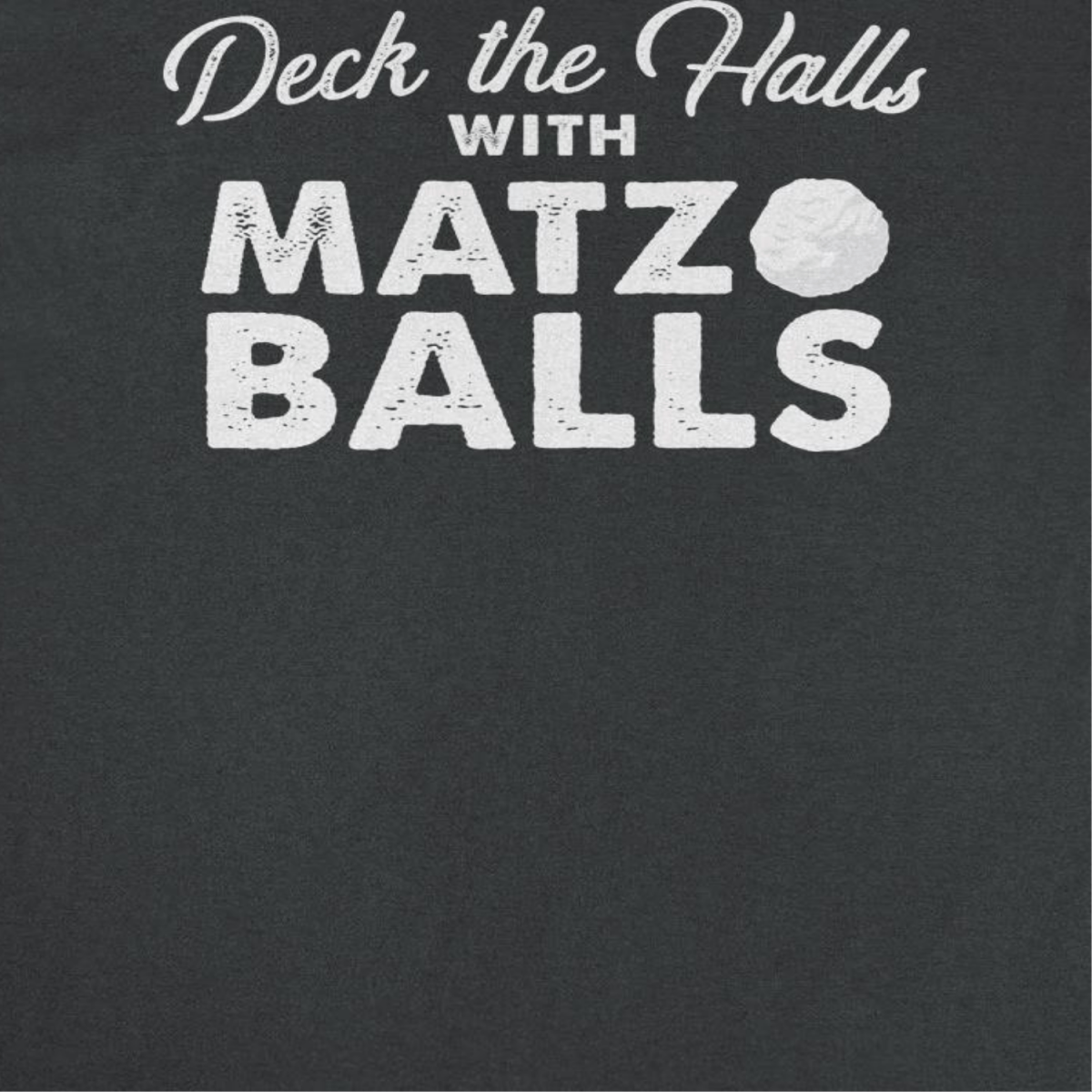 Hanukkah T-Shirt - Deck the Halls with Matzo Balls