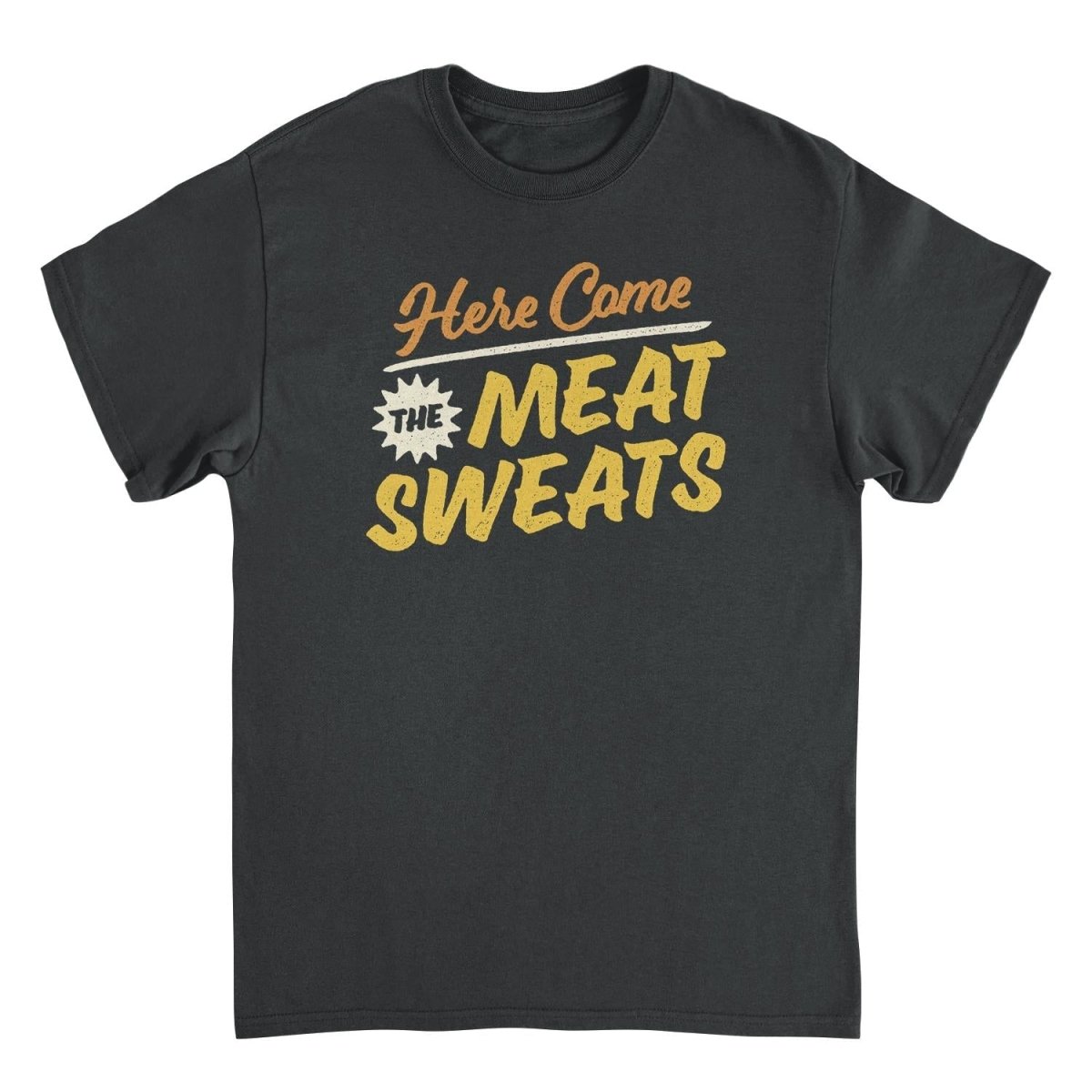 Ideanest T-Shirt - Here Come the Meat Sweats