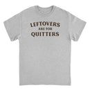 Ideanest T-Shirt - Leftovers are for Quitters - Indie Vinyl Den