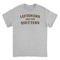 Ideanest T-Shirt - Leftovers are for Quitters - Indie Vinyl Den