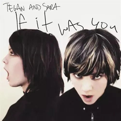 Tegan and Sara - If It Was You - Vinyl Record - Indie Vinyl Den