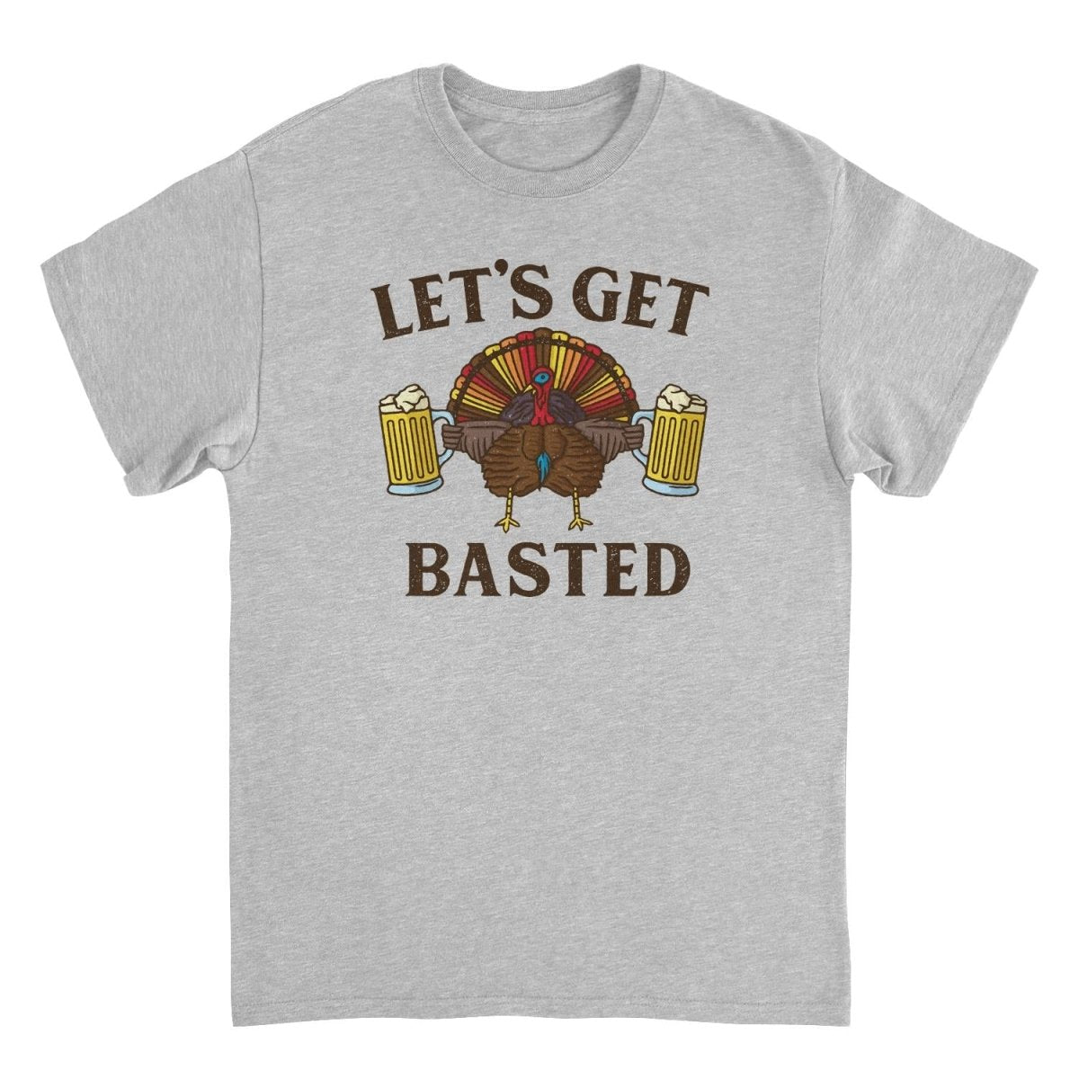 Thanksgiving T-Shirt - Let's Get Basted