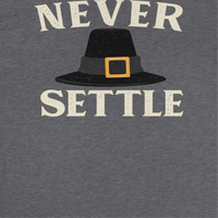 Thanksgiving T-Shirt - Never Settle - Indie Vinyl Den