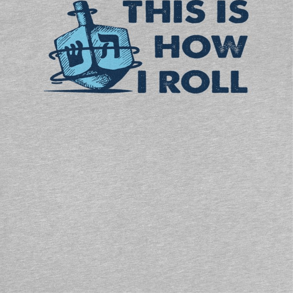 Hanukkah T-Shirt - This is How I Roll