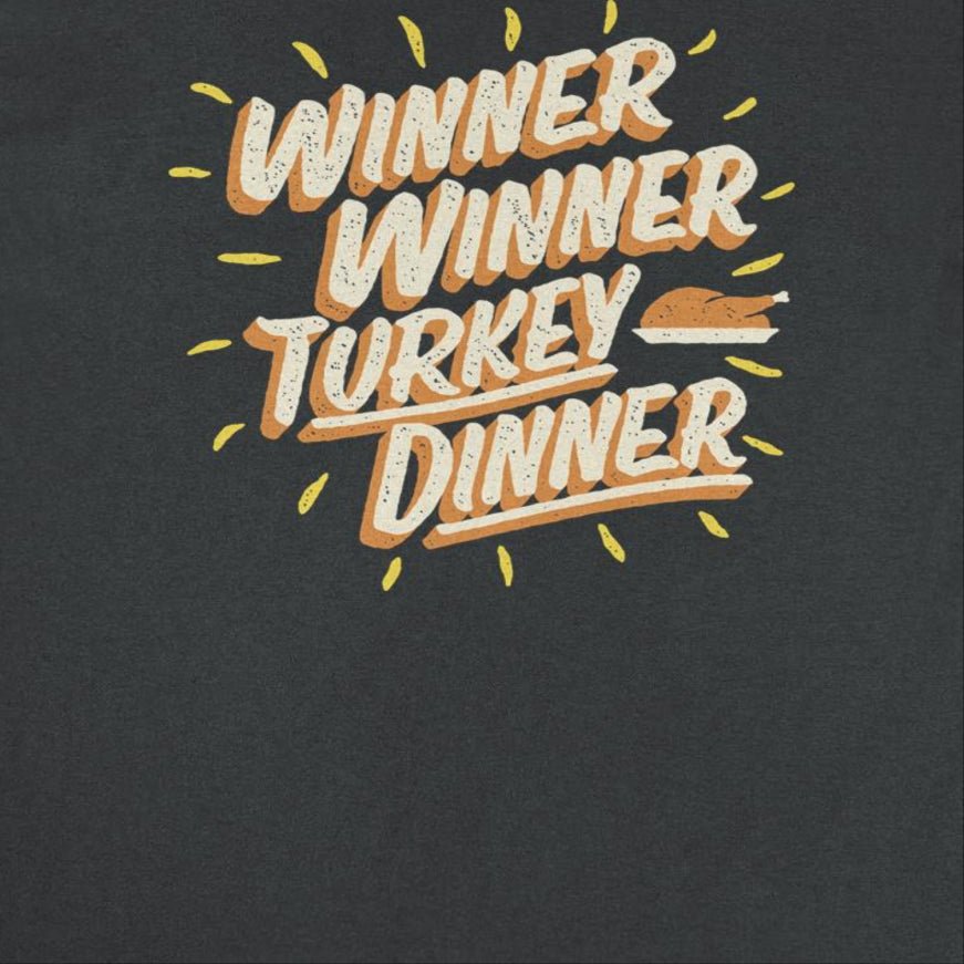 Thanksgiving T-Shirt - Winner Winner Turkey Dinner - Indie Vinyl Den