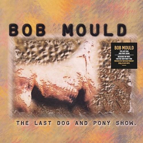Bob Mould - Last Dog and Pony Show (180g Import Clear Colored Vinyl 2LP)  (4419451158592)