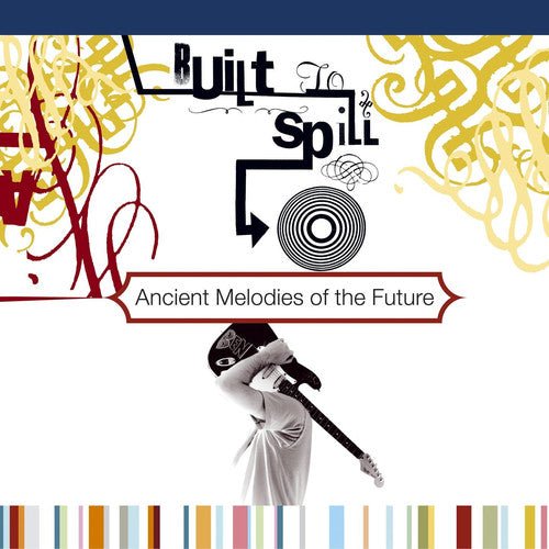 Built to Spill - Ancient Melodies of the Future - Vinyl Record LP Import
