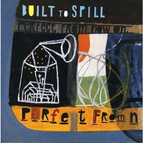 Built To Spill - Perfect From Now On Vinyl Record 
