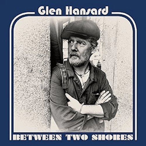 Glen Hansard - Between Two Shores - Vinyl Record - Indie Vinyl Den