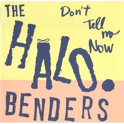 Halo Benders - Don’t Tell Me Now Vinyl Record LP New - Indie Vinyl Den