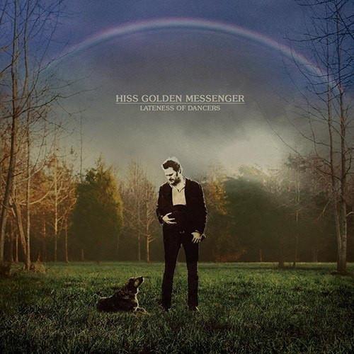 Hiss Golden Messenger - Lateness Of Dancers Vinyl Record - Indie Vinyl Den