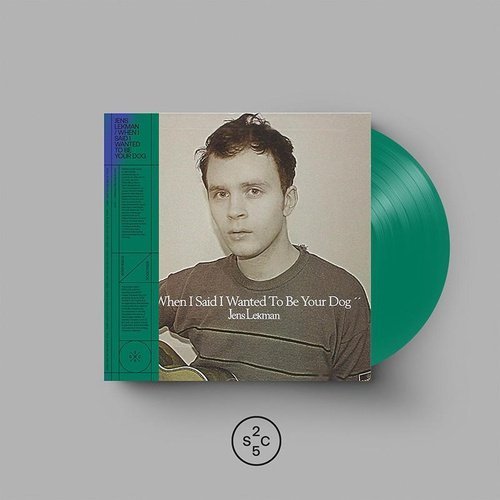 JENS LEKMAN - WHEN I SAID I WANTED TO BE YOUR DOG [Very Limited Anniversary Edition Opaque Green color vinyl] - Indie Vinyl Den