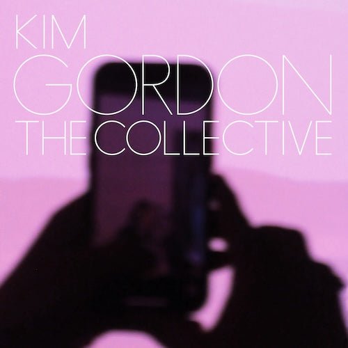Kim Gordon - The Collective - Vinyl Record - Indie Vinyl Den