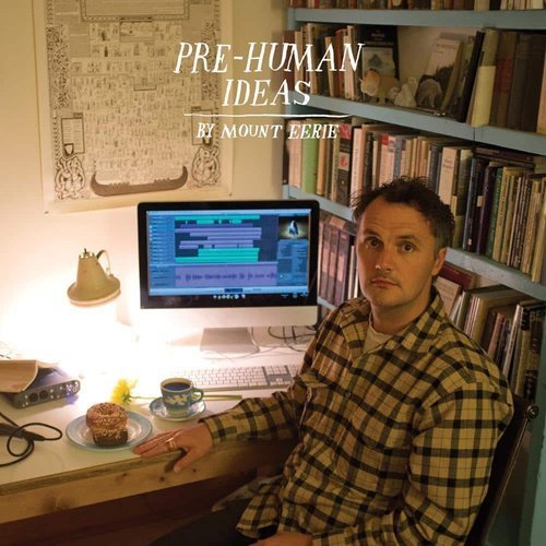 Mount Eerie - Pre-Human Ideas Vinyl Record - Indie Vinyl Den