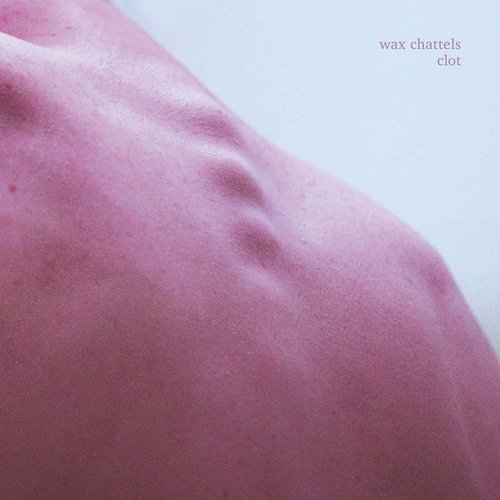 Wax Chattels - Clot [Limited Edition Orchid Color Vinyl Record] - Indie Vinyl Den